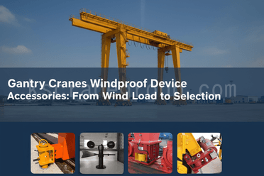 गैन्ट्री क्रेन के पवनरोधी उपकरण सहायक उपकरण - पवन भार से चयन तक